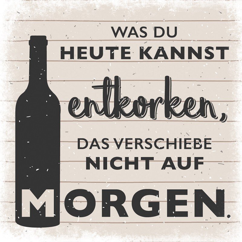 Marmorfliese 'Was Du heute kannst entkorken, ...