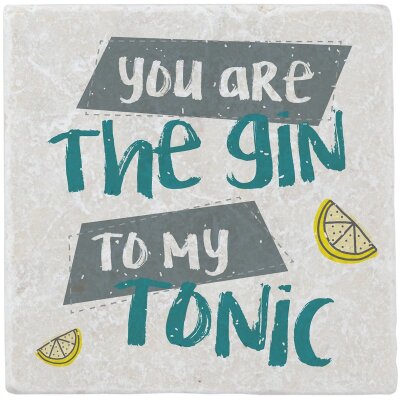 Marmorfliese You are the gin to my tonic