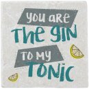 Marmorfliese "You are the gin to my tonic"