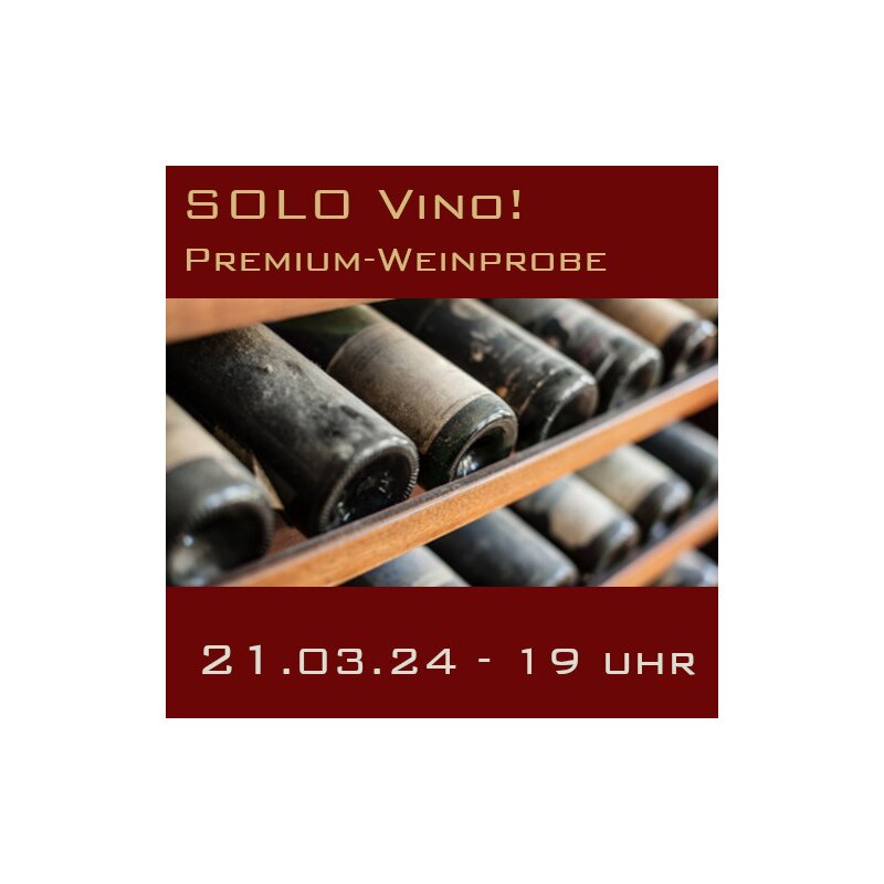 Eintrittskarte SOLO VINO! - 21.3.24 Premium-Weinprobe
